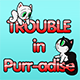 Trouble in Purr-adise